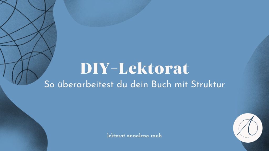 DIY-Lektorat: So überarbeitest du dein Buch mit Struktur