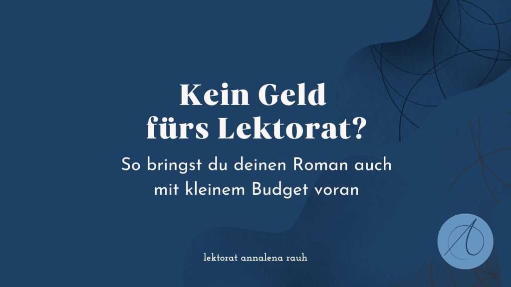 Lektoratskosten senken: So bringst du deinen Roman ohne teures Lektorat voran