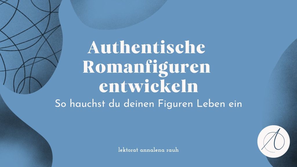 So erschaffst du authentische Romanfiguren: Leitfaden + kostenloser Charakterbogen