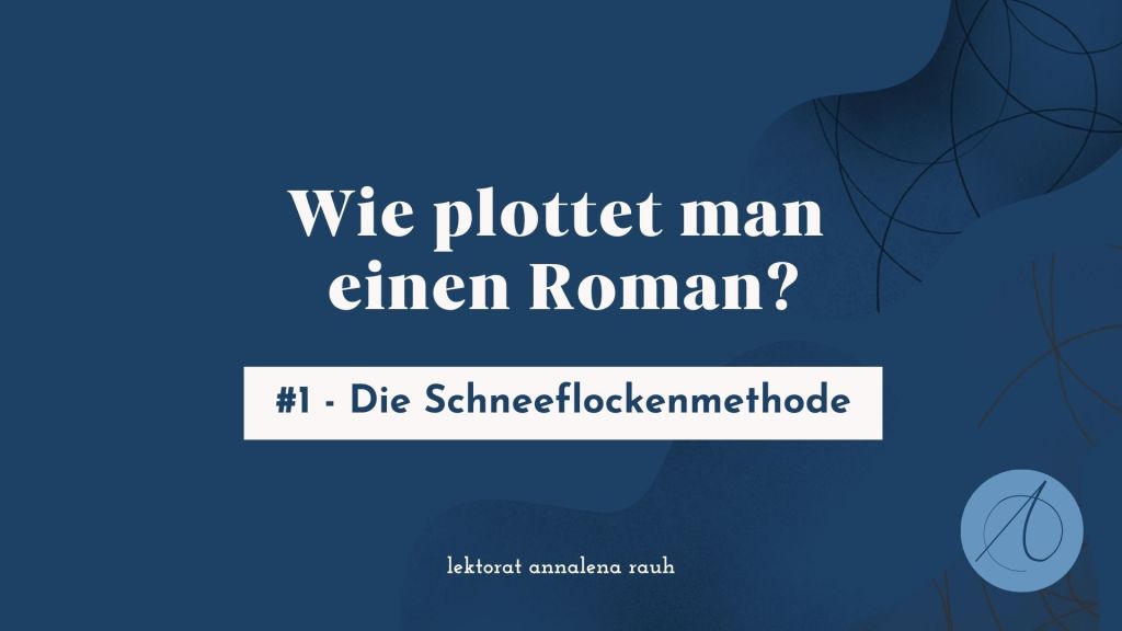 Wie plottet man einen Roman? #1 – Die Schneeflockenmethode von Randy Ingermanson