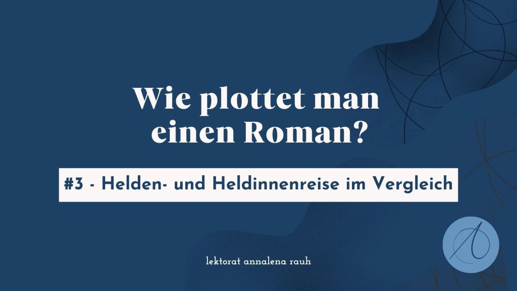 Wie plottet man einen Roman? #3 – Heldenreise & Heldinnenreise im Vergleich