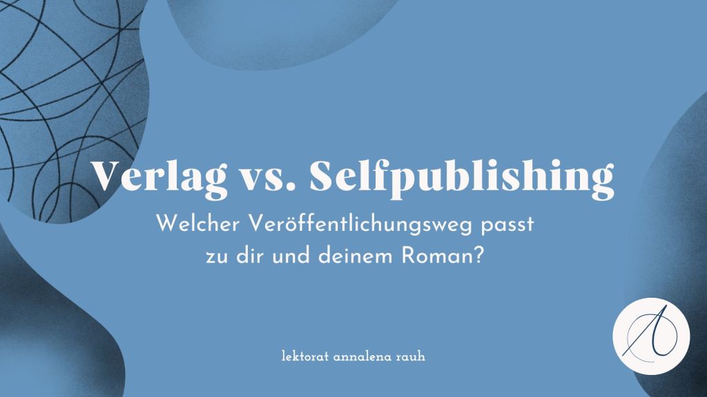 Titelbild zum Blogbeitrag „Verlag vs. Selfpublishing: Welcher Veröffentlichungsweg passt zu dir und deinem Roman?“